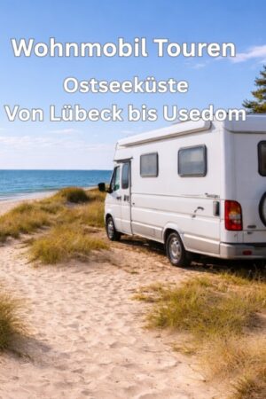 Wohnmobil Touren: Ostseeküste: Von der Lübecker Bucht über Rügen bis Usedom.
